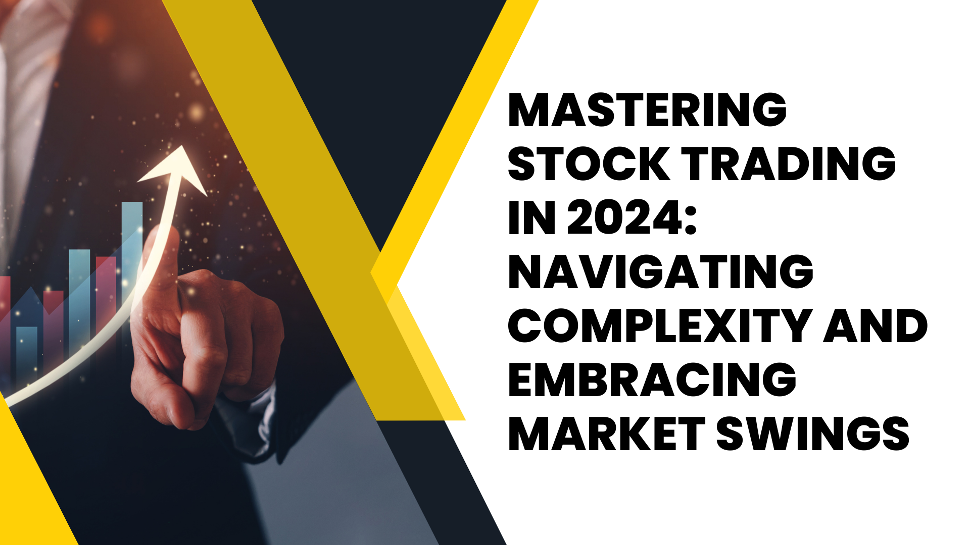 Mastering Stock Trading in 2024: Navigating Complexity and Embracing Market Swings