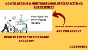 How To Become A Mortgage Loan Officer With No Experience? 12 Best Ways!