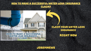 How To Make A Successful Water Leak Insurance Claim? Tips To Know!
