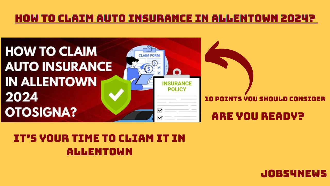 How to Claim Auto Insurance In Allentown 2024? 10 Points!