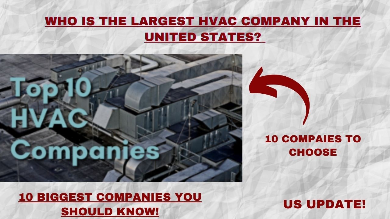 Who is the Largest HVAC Company in the United States? 10 Biggest Companies You Should Know!